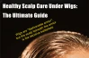 Healthy Scalp, Happy Wigs: A Complete Guide to Caring for the Skin Under Your Hairpiece
