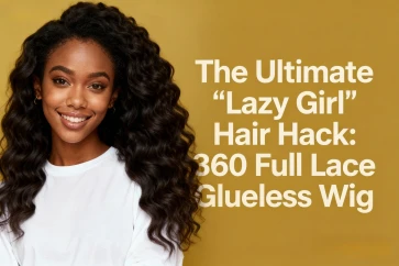 The Ultimate "Lazy Girl" Hair Hack: Meet the 360 Full Lace Water Wave Glueless Wig
